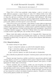 61. ročník Matematické olympiády –  Úlohy domácího kola kategorie P Úlohy P-I-1 a P-I-2 jsou praktické, vaším úkolem v nich je vytvořit a odladit efektivní program v jazyce Pascal, C nebo C++. Ř