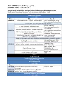 ACES 2014 Afternoon Workshop 4 Agenda December 8, 2014 | 1:00-4:30 PM Getting Better Biodiversity Outcomes from Coordinated Environmental Markets Moderator: Stacy Small-Lorenz, Ph.D., Environmental Defense Fund  Time