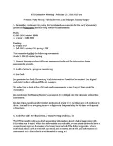 RTI	
  Committee	
  Meeting:	
  	
  	
  February	
  23,	
  2010,	
  8:15	
  am	
   	
   Present:	
  	
  Patty	
  Moody,	
  Tabitha	
  Brewer,	
  Ann	
  Belanger,	
  Tammy	
  Ranger	
  