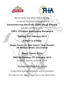 Martin Kelly and Steve Old invite you to attend the joint celebration of Launceston Cup Eve at the James Boags Brewery and the unveiling of the THA’s 175 Years Anniversary Storyboard Tuesday 24th February 2015