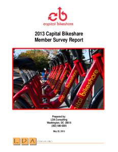 2013 Capital Bikeshare Member Survey Report Prepared by: LDA Consulting Washington, DC 20015