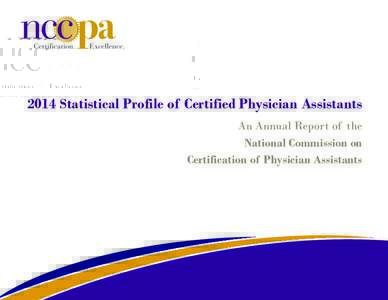 2014 Statistical Profile of Certified Physician Assistants An Annual Report of the National Commission on Certification of Physician Assistants  © NCCPAAll rights reserved.