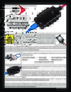 USB 3.0 SuperSpeed Universal Drive Adapter Instruction Manual Before using this device with any of your storage devices, please be aware that this product is designed to be used in a temporary situation. This adapter doe