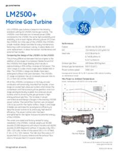 ge.com/marine  LM2500+ Marine Gas Turbine GE’s LM2500+ gas turbine is based on the industry