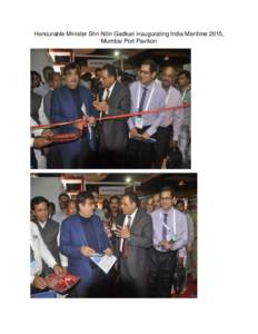 Honourable Minister Shri Nitin Gadkari inaugurating India Maritime 2015, Mumbai Port Pavilion 