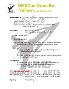 UMS Tae Kwon Do Yellow go to Orange belt 1. MEMORIZATION : Kyoung rea – Bow, Dojang – Martial Arts School