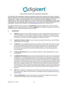 CODE SIGNING CERTIFICATE SUBSCRIBER AGREEMENT PLEASE READ THIS AGREEMENT CAREFULLY BEFORE APPLYING FOR, ACCEPTING, OR USING A DIGICERT DIGITAL CERTIFICATE. BY USING, APPLYING FOR, OR ACCEPTING A DIGICERT DIGITAL CERTIFIC