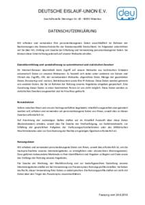 DEUTSCHE EISLAUF-UNION E.V. Geschäftsstelle: Menzinger Str. 68 – 80992 München DATENSCHUTZERKLÄRUNG Wir erheben und verwenden Ihre personenbezogenen Daten ausschließlich im Rahmen der Bestimmungen des Datenschutzre