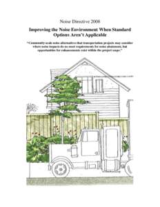 Noise Directive 2008 Improving the Noise Environment When Standard Options Aren’t Applicable “Community-scale noise alternatives that transportation projects may consider where noise impacts do no meet requirements f