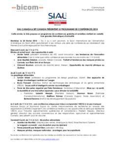 Communiqué Pour diffusion immédiate SIAL CANADA & SET CANADA PRÉSENTENT LE PROGRAMME DE CONFÉRENCES 2014 Cette année, le SIAL propose un programme de conférences gratuites et revisitées mettant en vedette trois gr