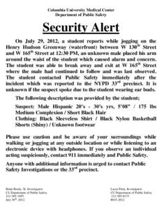 Columbia University Medical Center Department of Public Safety Security Alert On July 29, 2012, a student reports while jogging on the Henry Hudson Greenway (waterfront) between W 130th Street