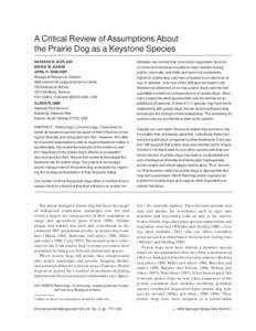 A Critical Review of Assumptions About the Prairie Dog as a Keystone Species NATASHA B. KOTLIAR* BRUCE W. BAKER APRIL D. WHICKER Biological Resources Division