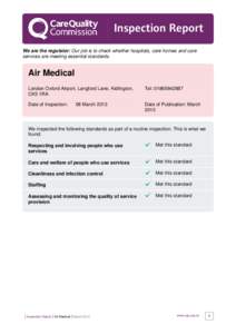 Inspection Report We are the regulator: Our job is to check whether hospitals, care homes and care services are meeting essential standards. Air Medical London Oxford Airport, Langford Lane, Kidlington,