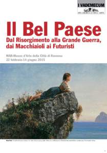 i vademecum del giornale dell’arte Il Bel Paese Dal Risorgimento alla Grande Guerra, dai Macchiaioli ai Futuristi