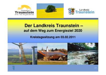 Der Landkreis Traunstein – auf dem Weg zum Energieziel 2020 Kreistagssitzung am[removed]