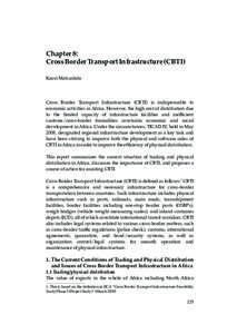 Chapter 8:	 Cross Border Transport Infrastructure (CBTI) Kaori Matsushita Cross Border Transport Infrastructure (CBTI) is indispensable to economic activities in Africa. However, the high cost of distribution due