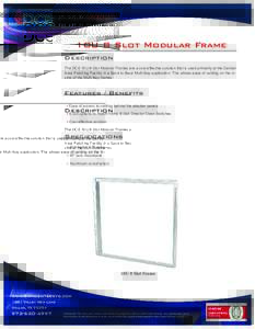 10U 8 Slot Modular Frame Description The DCS 10U 8 Slot Modular Frames are a cost effective solution that is used primarily at the Central Area Patching Facility in a Back to Back Multi-Bay application. This allows ease 
