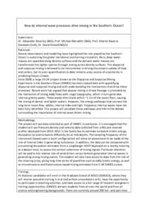 How do internal wave processes drive mixing in the Southern Ocean? Supervisors: Dr. Alexander Brearley (BAS), Prof. Michael Meredith (BAS), Prof. Alberto Naveira Garabato (UoS), Dr. David Smeed (NOCS) Rationale: Recent o