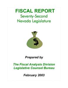 FISCAL REPORT Seventy-Second Nevada Legislature Prepared by The Fiscal Analysis Division