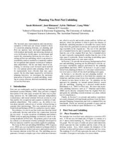 Planning Via Petri Net Unfolding Sarah Hickmott1 , Jussi Rintanen2 , Sylvie Thi´ebaux2 , Lang White1 National ICT Australia 1 School of Electrical & Electronic Engineering, The University of Adelaide, & 2