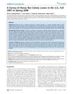 A Survey of Honey Bee Colony Losses in the U.S., Fall 2007 to Spring 2008 Dennis vanEngelsdorp1,2*, Jerry Hayes Jr.3, Robyn M. Underwood2, Jeffery Pettis4 1 Pennsylvania Department of Agriculture, Bureau of Plant Industr