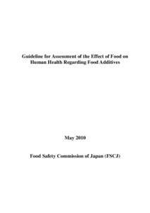 Guideline for Assessment of the Effect of Food on Human Health Regarding Food Additives MayFood Safety Commission of Japan (FSCJ)