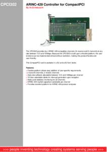 CPCI302  ARINC-429 Controller for CompactPCI By AcQ Inducom  The CPCI302 provides four ARINC-429 compatible channels (2x receive and 2x transmit) at any