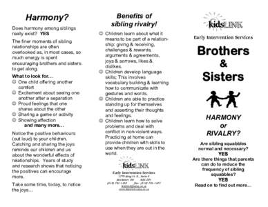 Harmony?  Does harmony among siblings  really exist?  YES  The finer moments of sibling  relationships are often  overlooked as, in most cases, so 