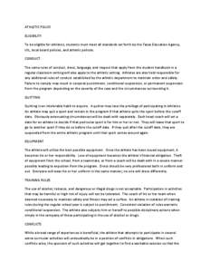 ATHLETIC POLICY ELIGIBILITY To be eligible for athletics, students must meet all standards set forth by the Texas Education Agency, UIL, local board policies, and athletic policies. CONDUCT The same rules of conduct, dre