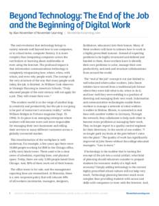 Beyond Technology: The End of the Job and the Beginning of Digital Work by Alan November of November Learning | NovemberLearning.com The real revolution that technology brings to society extends well beyond how to use co