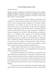 Criar perfis falsos na internet é crime? Alexandre Atheniense Advogado especialista em Internet Law pela Harvard Law School; Sócio de Aristóteles Atheniense Advogados; Coordenador do Curso de Pós Graduação de Direi