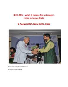 IPCC AR5 – what it means for a stronger, more inclusive India 6 August 2014, New Delhi, India Photo: Shailesh Nayak and R K Pachauri All images © CDKN and TERI