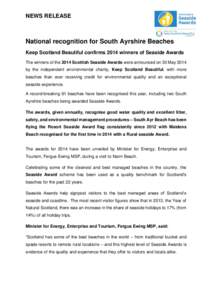 NEWS RELEASE  National recognition for South Ayrshire Beaches Keep Scotland Beautiful confirms 2014 winners of Seaside Awards The winners of the 2014 Scottish Seaside Awards were announced on 30 May 2014 by the independe