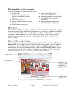 Introduction to the Internet This class is designed to cover the following basics: getting online basic terminology and toolbar buttons of the Internet Explorer program