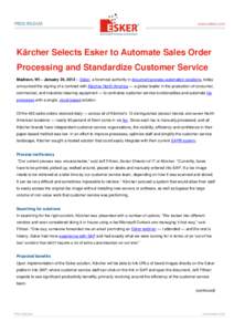 Kärcher Selects Esker to Automate Sales Order Processing and Standardize Customer Service Madison, WI – January 24, 2012 – Esker, a foremost authority in document process automation solutions, today announced the si