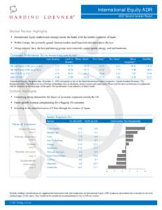 International Equity ADR 2007 Second Quarter Report Market Review Highlights •	 International Equity markets rose strongly across the board, with the notable exception of Japan. •	 Within Europe, the cyclically-geare