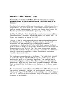 NEWS RELEASE – March 4, 1999 Commissioner decides that Phase II Contamination Assessment Report provided to Alberta Environmental Protection is not to be disclosed Bob Clark, Information and Privacy Commissioner, publi