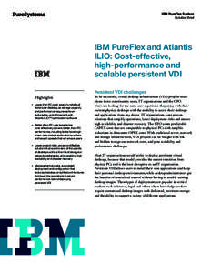 IBM PureFlex System Solution Brief IBM PureFlex and Atlantis ILIO: Cost-effective, high-performance and