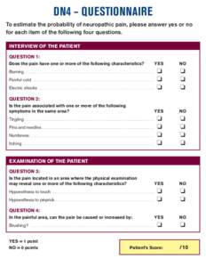 DN4 – QUESTIONNAIRE To estimate the probability of neuropathic pain, please answer yes or no for each item of the following four questions. INTERVIEW OF THE PATIENT QUESTION 1: Does the pain have one or more of the fol