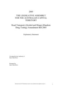 2005 THE LEGISLATIVE ASSEMBLY FOR THE AUSTRALIAN CAPITAL TERRITORY Road Transport (Alcohol and Drugs) (Random Drug Testing) Amendment Bill 2005