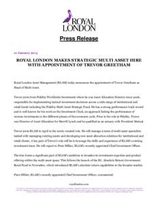 Press Release 21 January 2015 ROYAL LONDON MAKES STRATEGIC MULTI ASSET HIRE WITH APPOINTMENT OF TREVOR GREETHAM