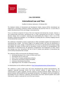 CALL FOR PAPERS  International Law and Time Deadline for abstract submission: 15 February 2015 The Graduate Institute of International and Development Studies, Geneva (IHEID), International Law Department, is convening a