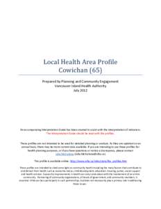 Local Health Area Profile Cowichan (65) Prepared by Planning and Community Engagement Vancouver Island Health Authority July 2012