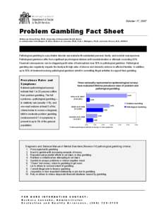 October 17, 2007  Problem Gambling Fact Sheet Written by Nancy Petry, Ph.D., University of Connecticut Health Center in collaboration with Douglas E. Allen, Barbara A. Lucenko, Ph.D., Felix I. Rodriguez, Ph.D., and Linda