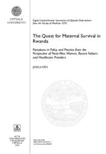 Digital Comprehensive Summaries of Uppsala Dissertations from the Faculty of Medicine 1275 The Quest for Maternal Survival in Rwanda Paradoxes in Policy and Practice from the
