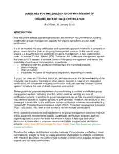 GUIDELINES FOR SMALLHOLDER GROUP MANAGEMENT OF ORGANIC AND FAIRTRADE CERTIFICATION (FAO Draft, 25 January[removed]INTRODUCTION This document defines operative procedures and minimum requirements for building