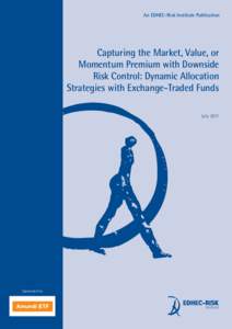 An EDHEC-Risk Institute Publication  Capturing the Market, Value, or Momentum Premium with Downside Risk Control: Dynamic Allocation Strategies with Exchange-Traded Funds