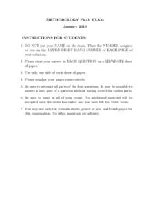 METHODOLOGY Ph.D. EXAM January 2010 INSTRUCTIONS FOR STUDENTS: 1. DO NOT put your NAME on the exam. Place the NUMBER assigned to you on the UPPER RIGHT HAND CORNER of EACH PAGE of your solutions.