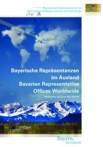 Bayerisches Staatsministerium für Wirtschaft und Medien, Energie und Technologie Bayerische Repräsentanzen im Ausland Bavarian Representative
