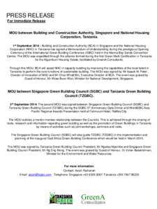 PRESS RELEASE For Immediate Release MOU between Building and Construction Authority, Singapore and National Housing Corporation, Tanzania. 1st September 2014 : Building and Construction Authority (BCA) in Singapore and t